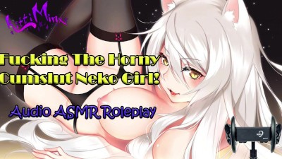ASMR   Fucking The Horny Cumslut Anime Neko Cat Girl! Audio Roleplay